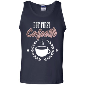 But First Cafecito Coffee Gift Shirt For Mens Or WomensG220 Gildan 100% Cotton Tank Top