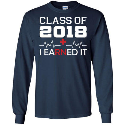 Class Of 2018 I Earned It Graduate Registered Nurse Shirt Navy
