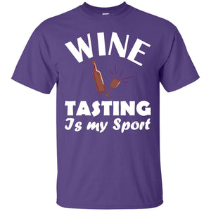 Wine Tasting Is My Sport Wine Lover ShirtG200 Gildan Ultra Cotton T-Shirt