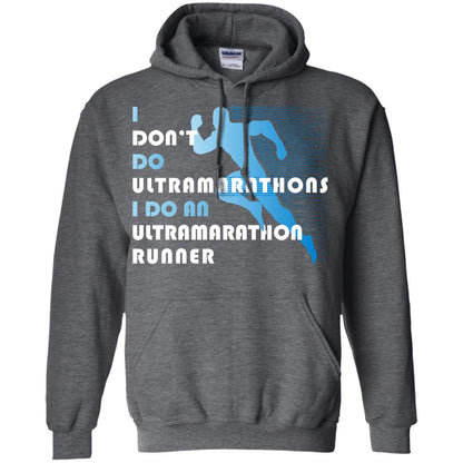 I Don't Do Ultramarathons I Do An Ultramarathon Runner Running Gift Shirt Dark Heather