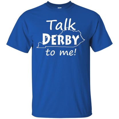 Talk Derby To Me Derby Horse Race Funny Festivities T-shirt Royal