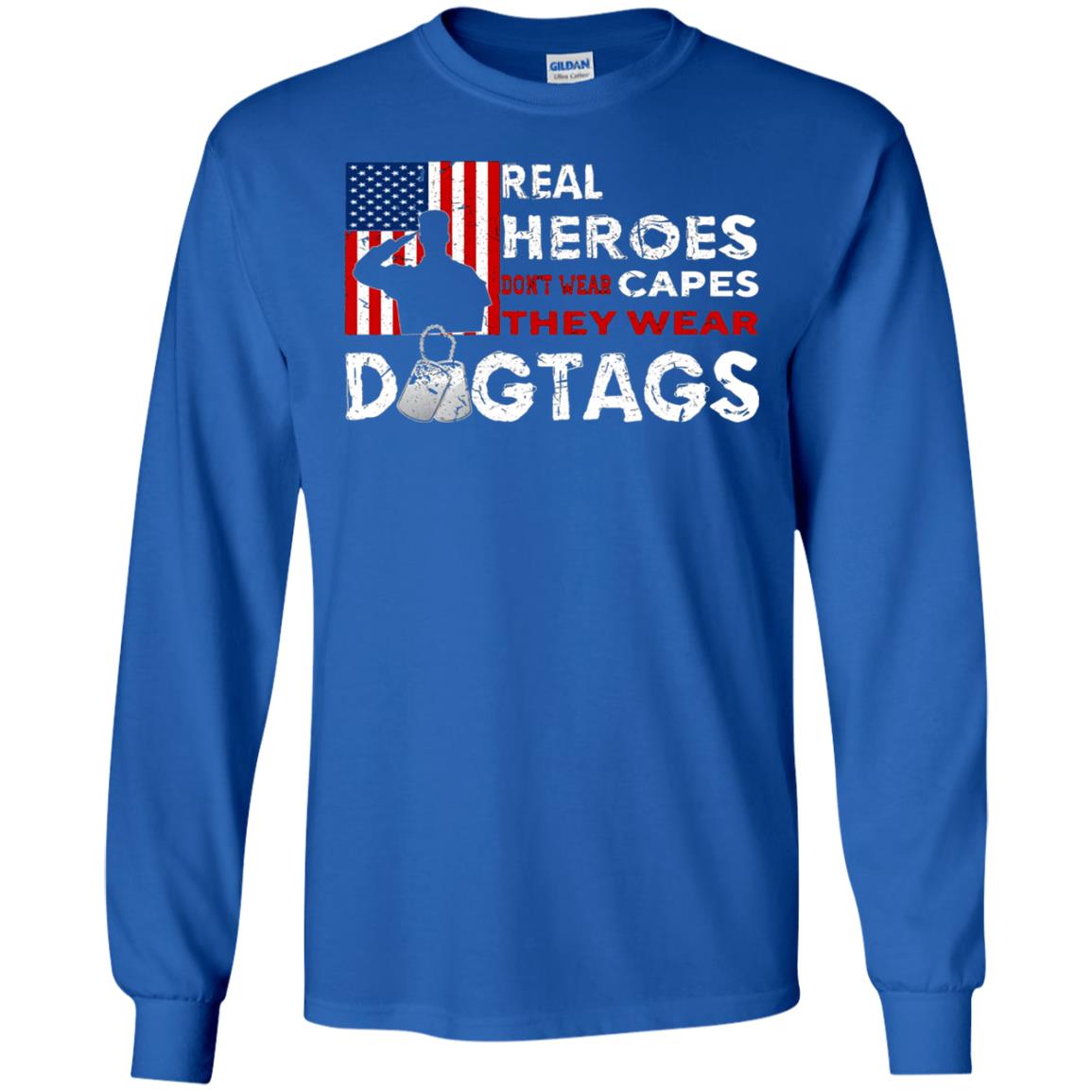 Real Heroes Don_t Wear Capes They Wear Dogtags Military T-shirt Royal