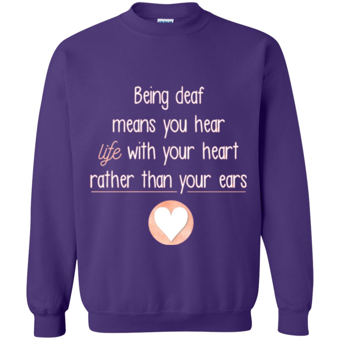 Deaf T-shirt Being Deaf Means You Hear Life With Your Heart Purple