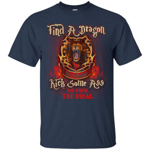 Find A Dragon Kick Some Ass You Know The Usual Gryffindor House Harry Potter Fan ShirtG200 Gildan Ultra Cotton T-Shirt
