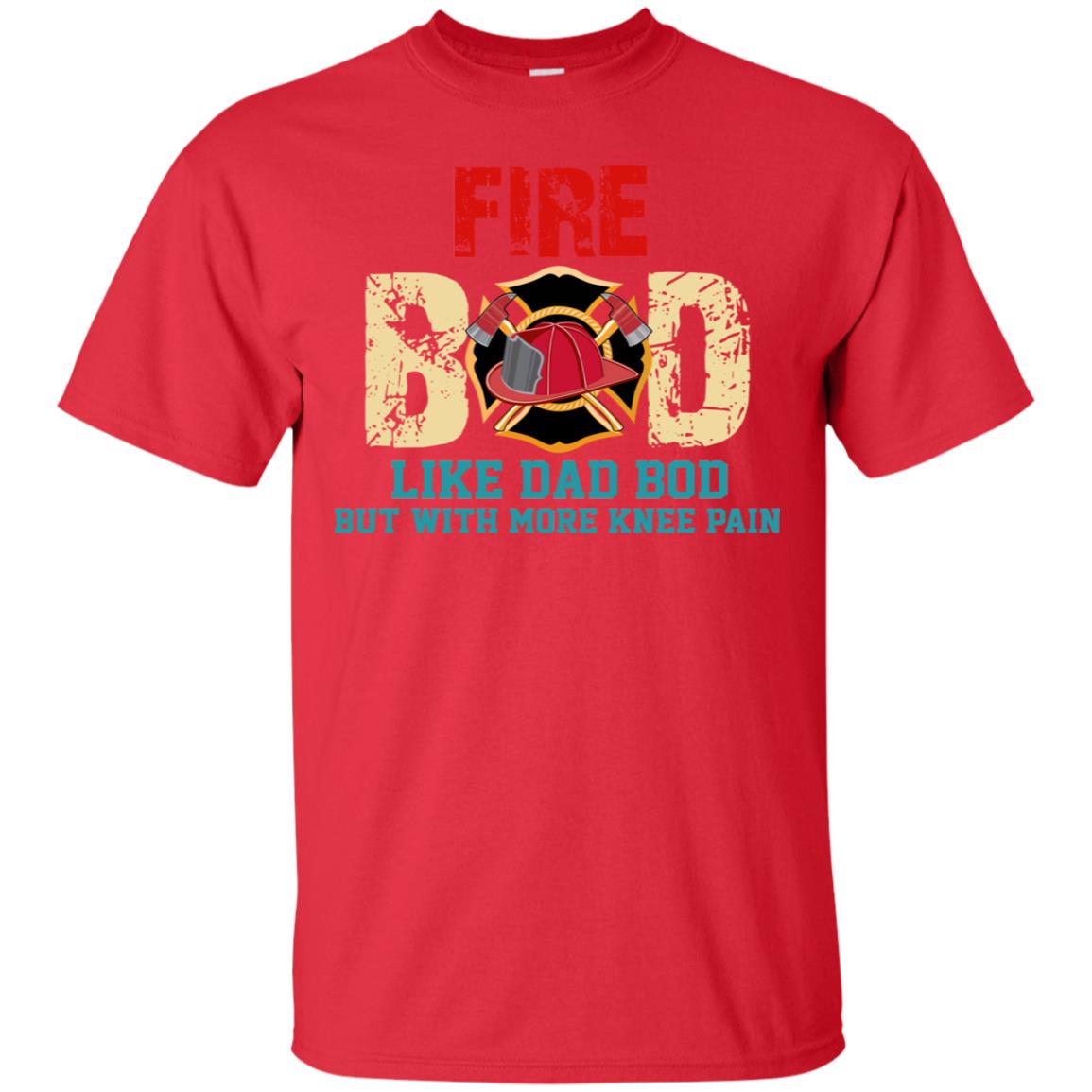 Fire Bod Like Dad Bod But With More Knee Pain Shirt Red