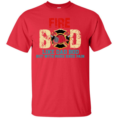 Fire Bod Like Dad Bod But With More Knee Pain Shirt Red