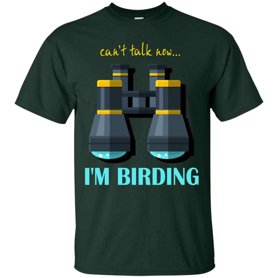 Bird-watching T-shirt Can't Talk Now I'm Birding Forest