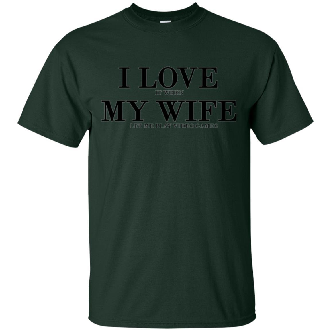 Husband T-shirt I Love It When My Wife Let Me Play Video Games Forest Green
