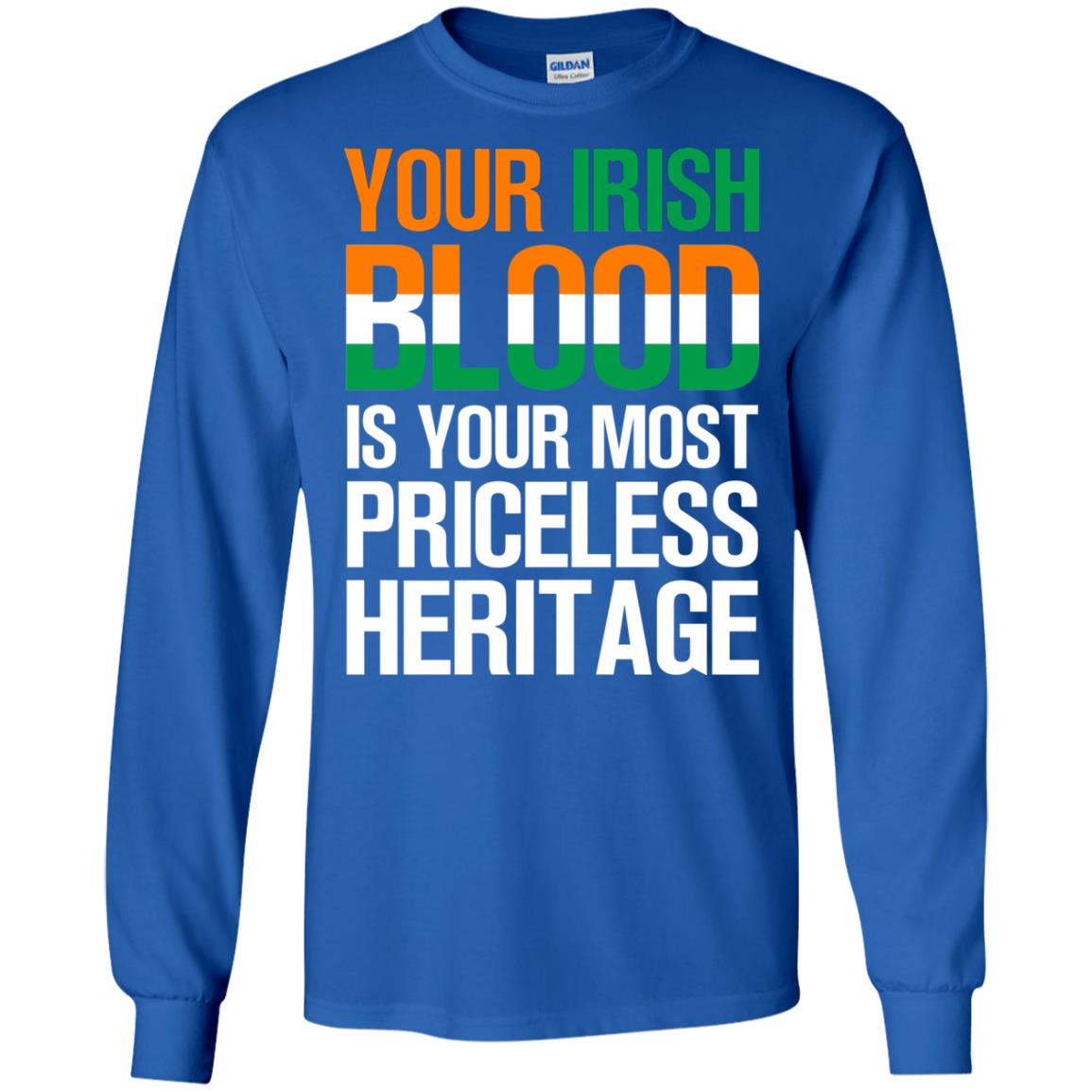 Your Irish Blood Is Your Most Priceless Heritage Shirt Royal