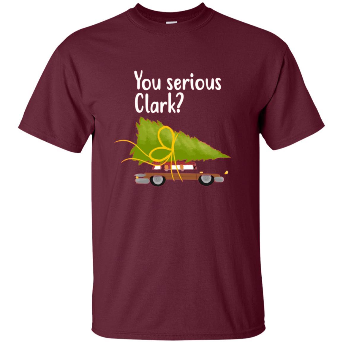 Christmas T-shirt You Serious Clark Maroon