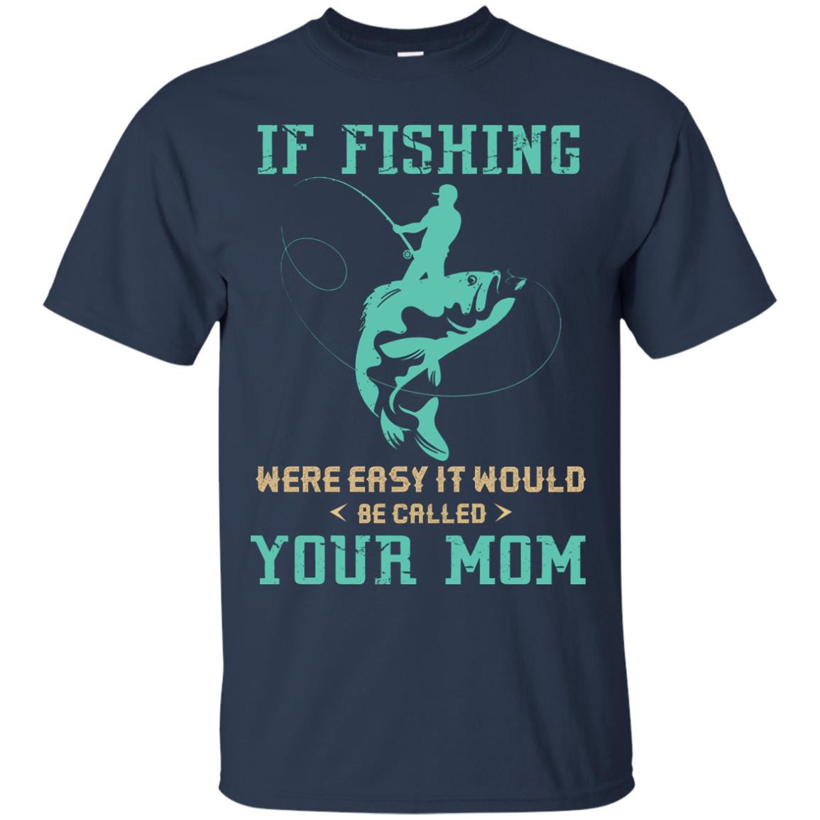 If Fishing Were Easy Funny Fisherman T-shirt Navy
