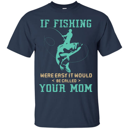 If Fishing Were Easy Funny Fisherman T-shirt Navy