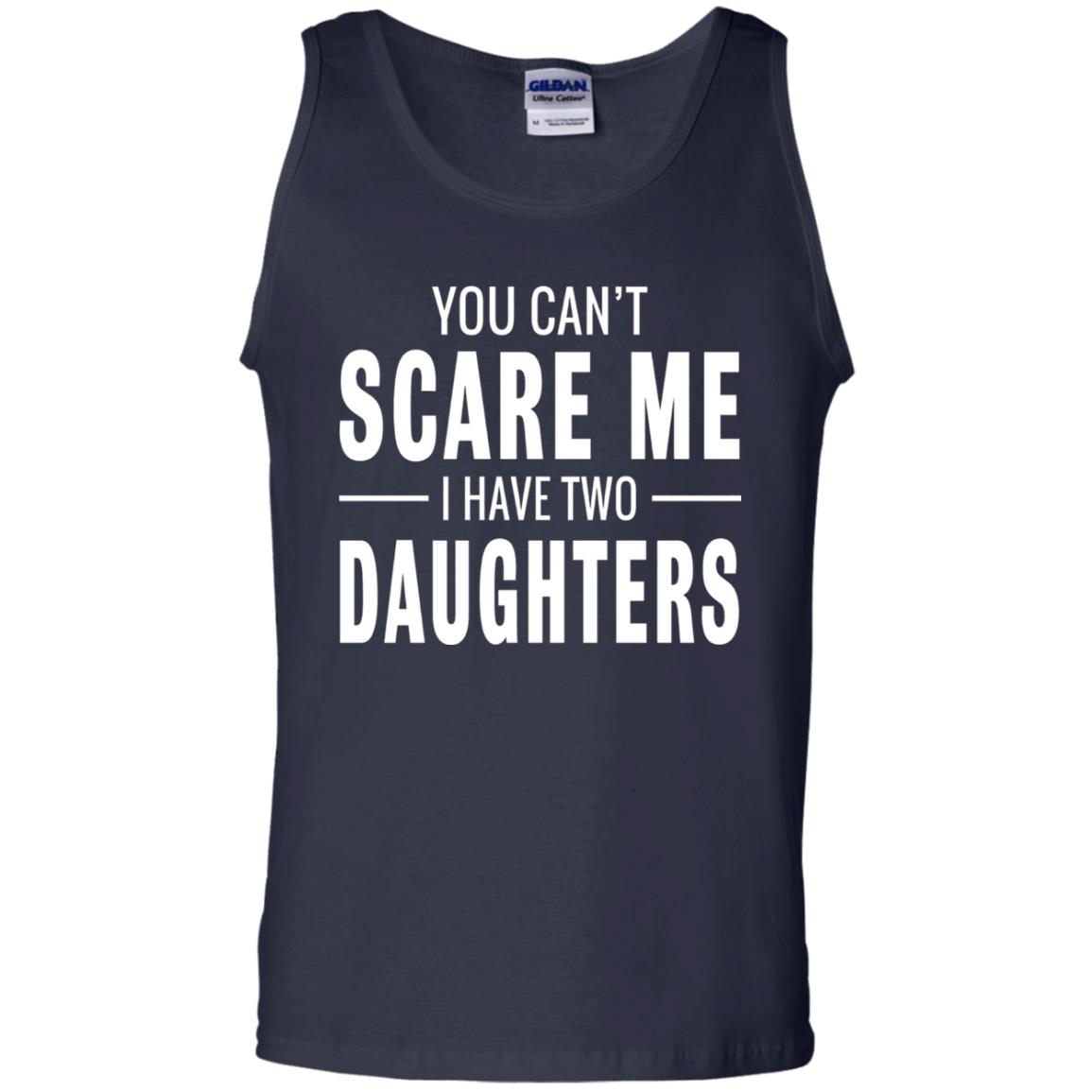 You Can_t Scare Me I Have Two Daughters Daddy T-shirt Navy