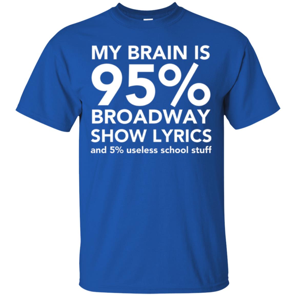 Musical T-shirt My Brain Is 95_ Broadway Show Lyrics And 5_ Useless School Stuff Royal