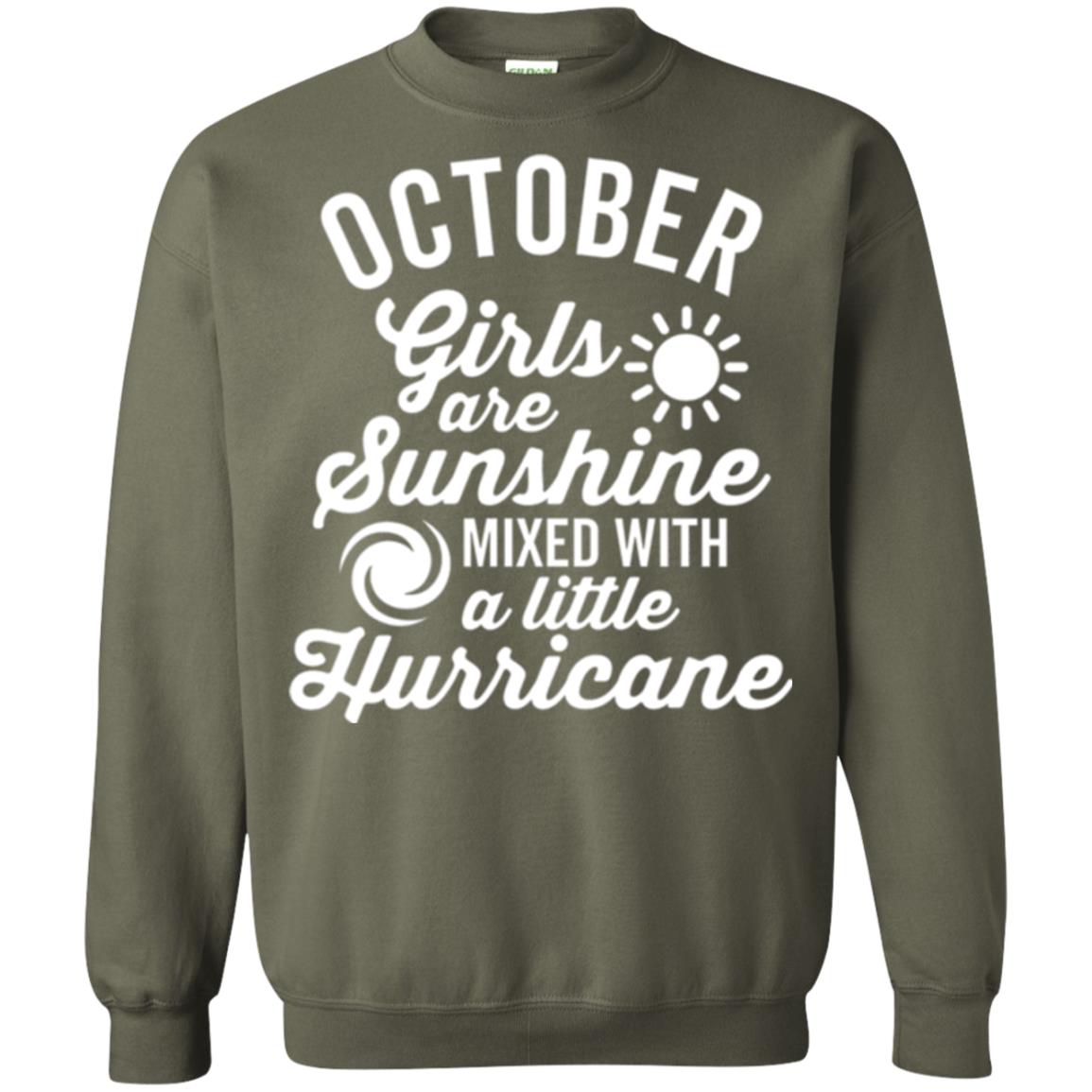 October Girls Are Sunshine Mixed With A Little Hurricane T-shirt Military Green