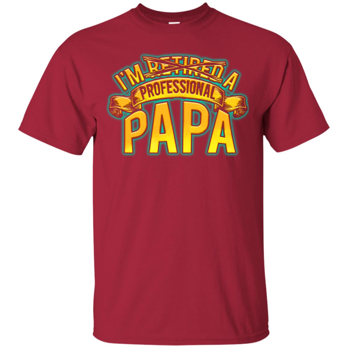 Im Not Retired Im A Professional Papa Shirt Cardinal