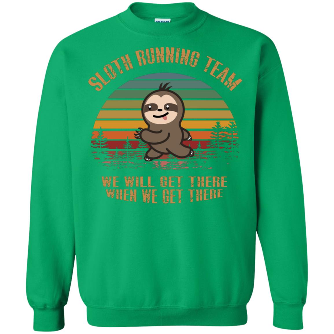 Sloth Running Team We Will Get There When We Get There Shirt Irish Green