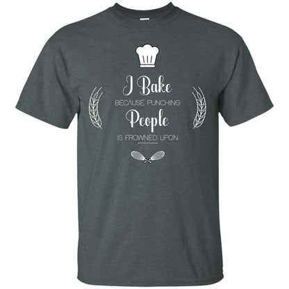 I Bake Because Punching People Is Frowned Upon Baking Lovers Shirt Dark Heather