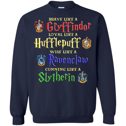 Brave Like A Gryffindor Loyal Like A Hufflepuff Harry Potter Hogwarts ShirtG180 Gildan Crewneck Pullover Sweatshirt 8 oz.