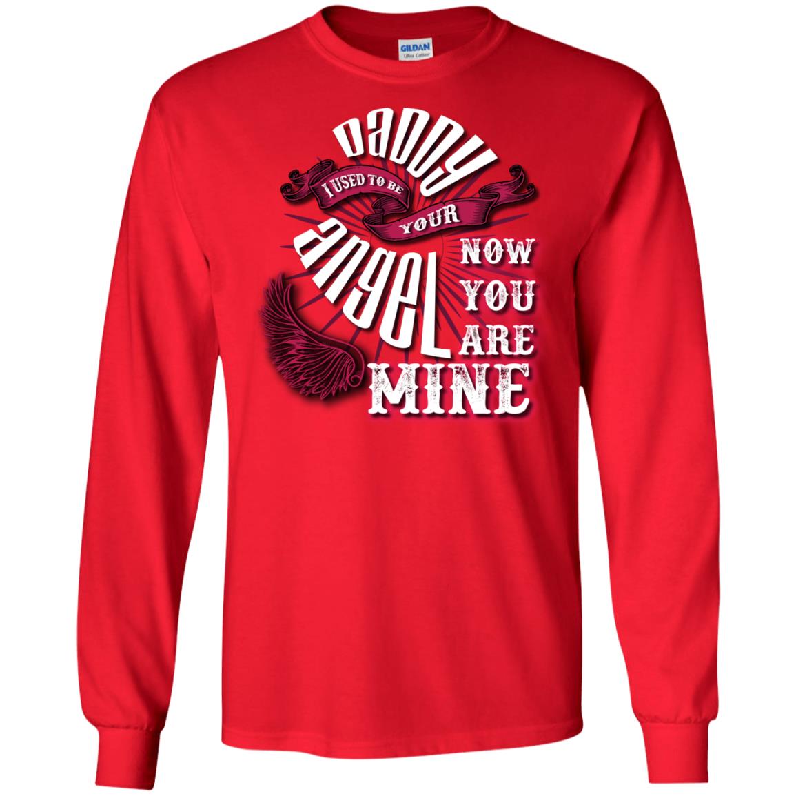 Daddy I Used To Be Your Angel Now You_re Mine T-shirt Red