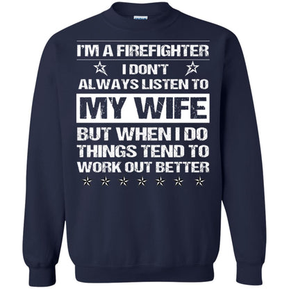 Im A Firefighter I Dont Always Listen To My Wife Shirt Navy