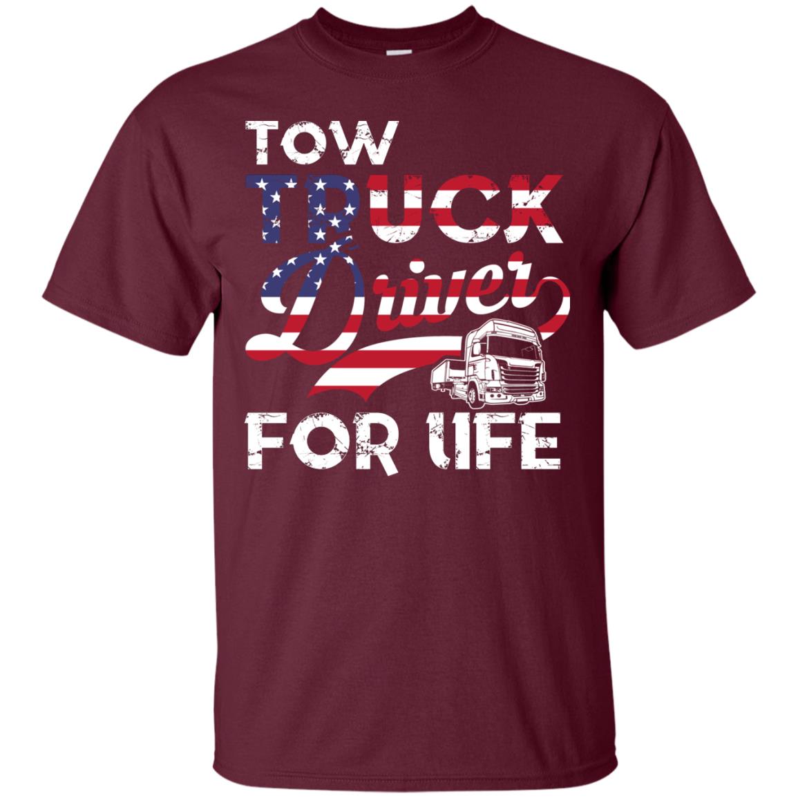Tow Truck Driver For Life Awesome T-shirt For Trucker Maroon