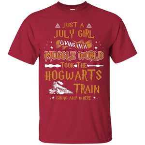 Just A July Girl Living In A Muggle World Took The Hogwarts Train Going Any WhereG200 Gildan Ultra Cotton T-Shirt
