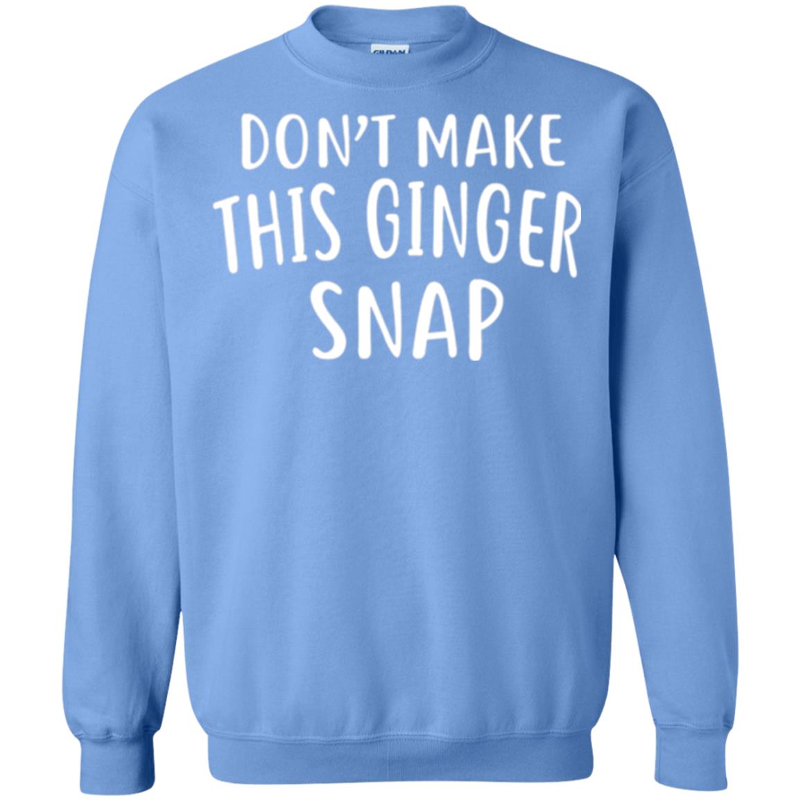 Funny Redhead T-shirt Don_t Make This Ginger Snap Carolina Blue
