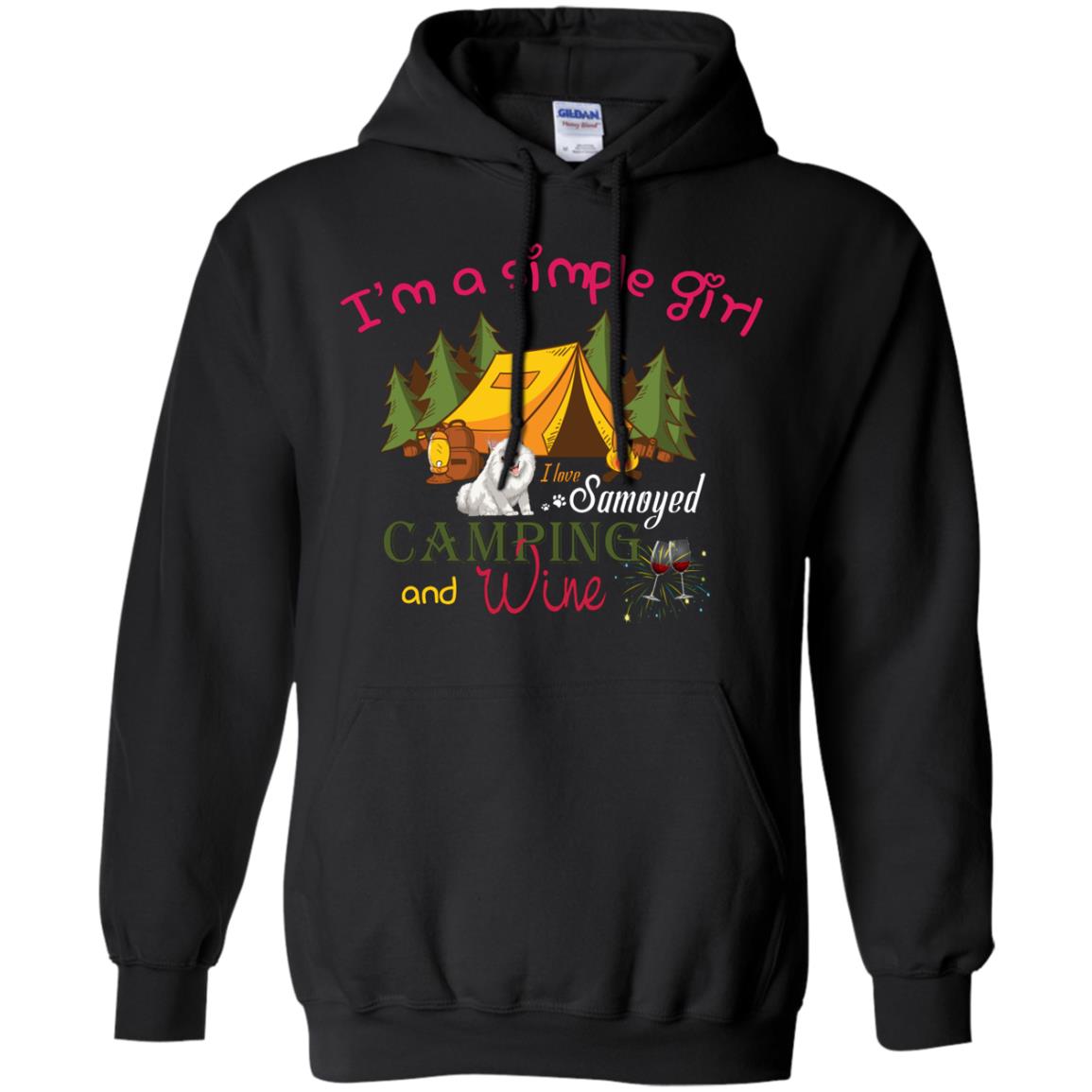 I’m A Simple Girl I Love Samoyed Camping And Wine ShirtG185 Gildan Pullover Hoodie 8 oz.
