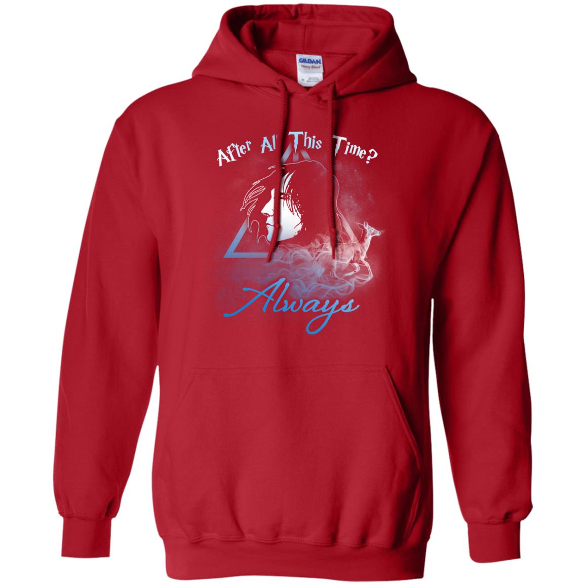 After All This Time Always Harry Potter Fan T-shirtG185 Gildan Pullover Hoodie 8 oz.