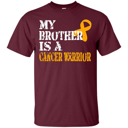My Brother Is A Cancer Warrior Kidney Cancer Survivor Shirt Maroon