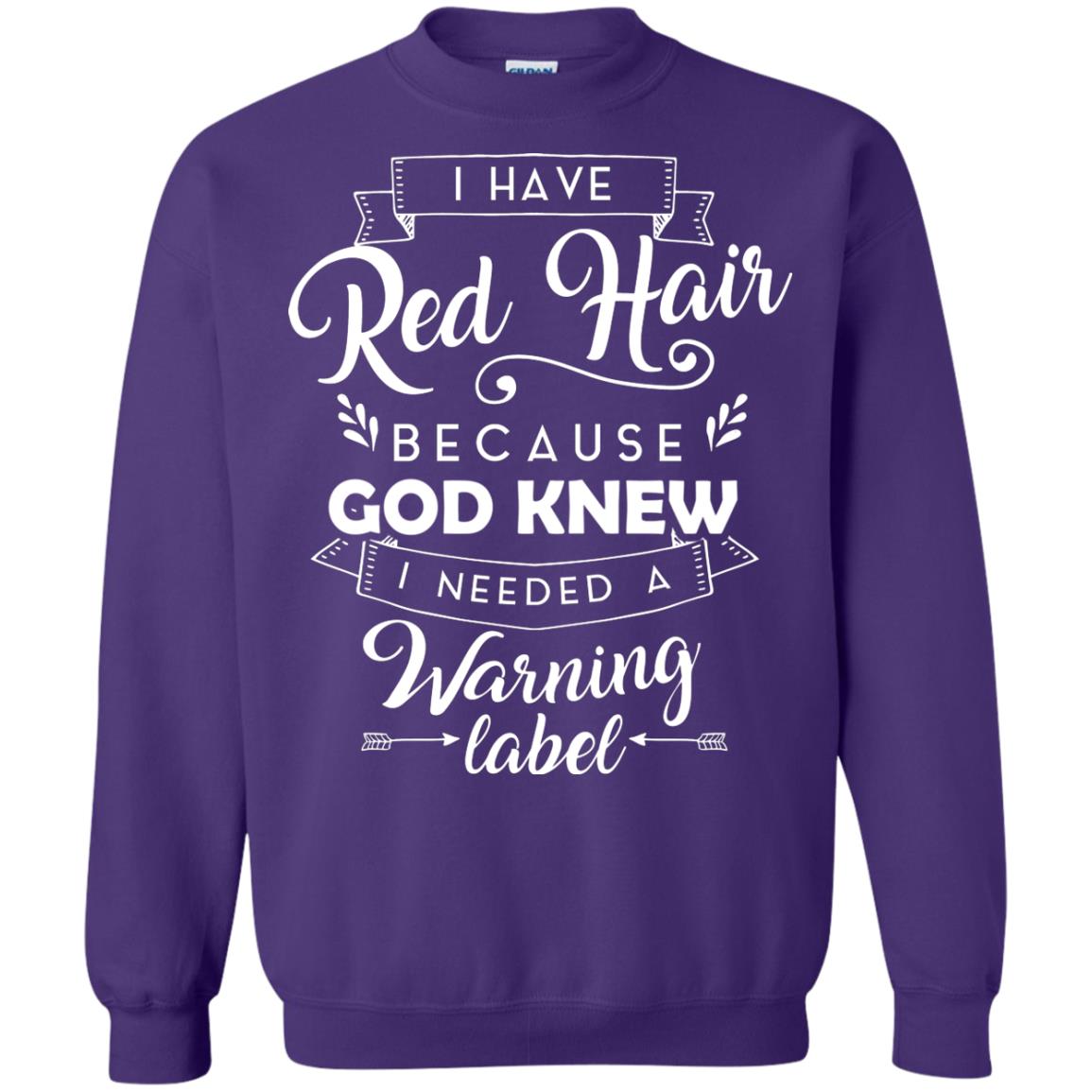 I Have Red Hair Because God Knew I Needed A Warning Label Redhead T-shirt Purple