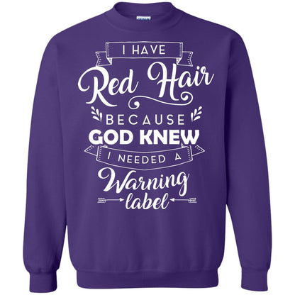 I Have Red Hair Because God Knew I Needed A Warning Label Redhead T-shirt Purple
