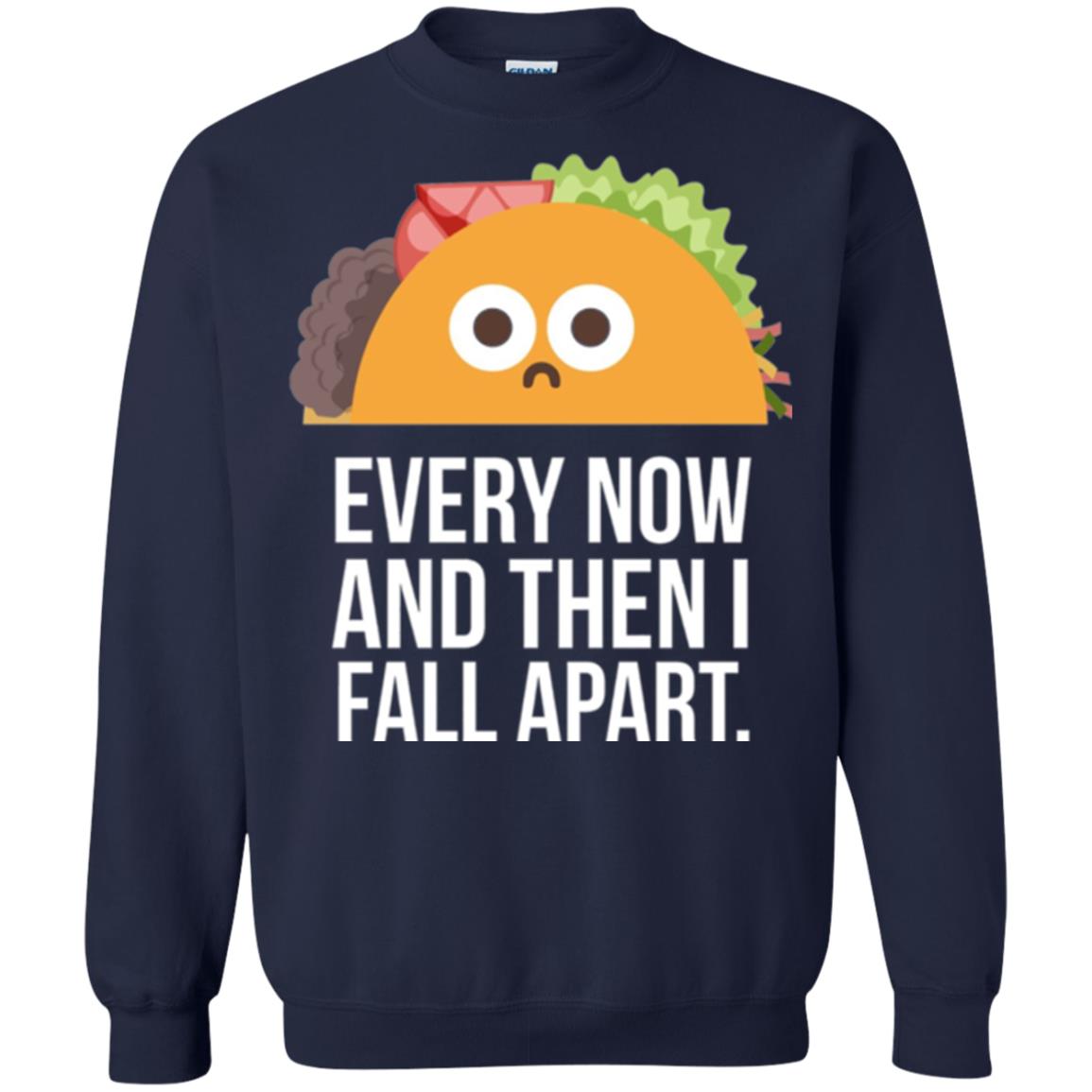 Tacos Lover T-shirt Every Now And Then I Fall Apart Navy