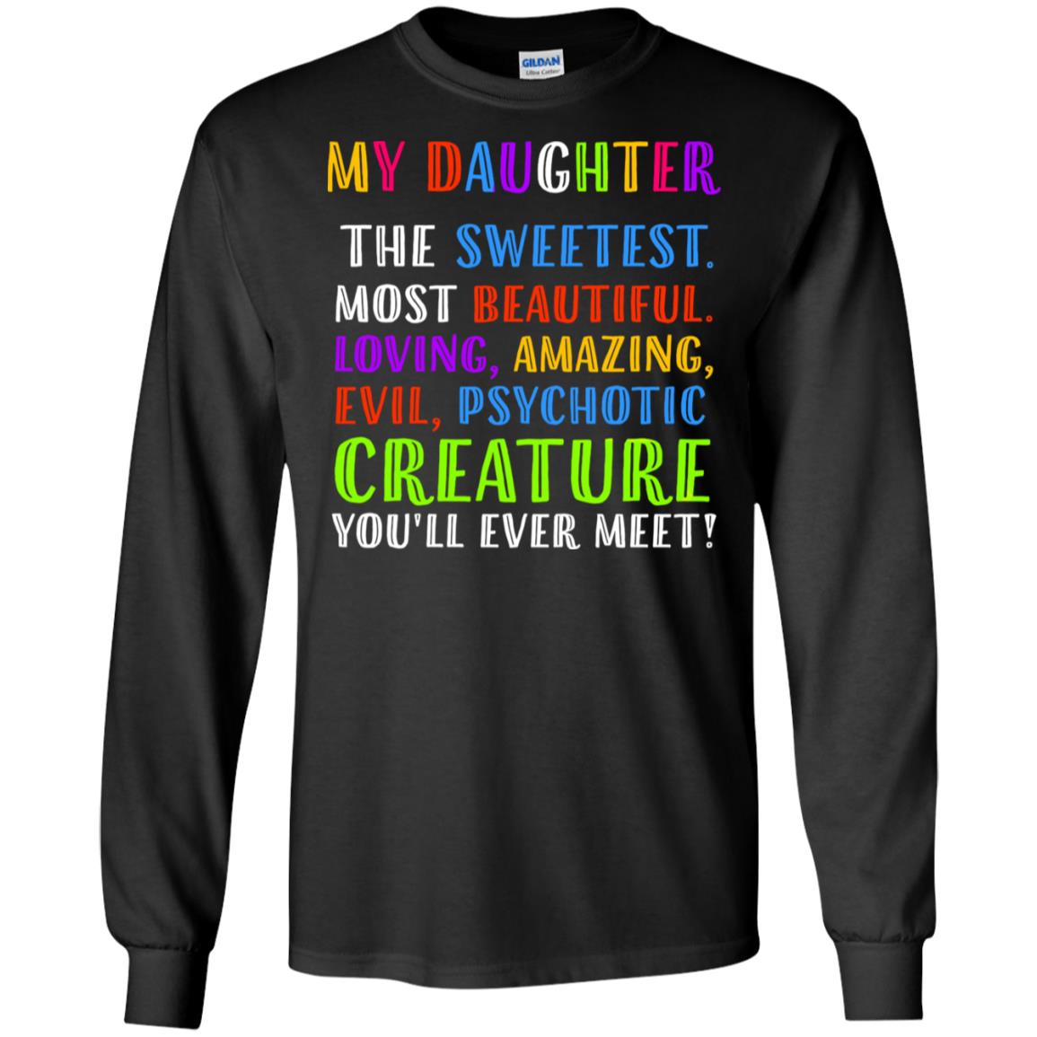My Daughter The Sweetest Most Beautiful Loving Amazing Shirt Black