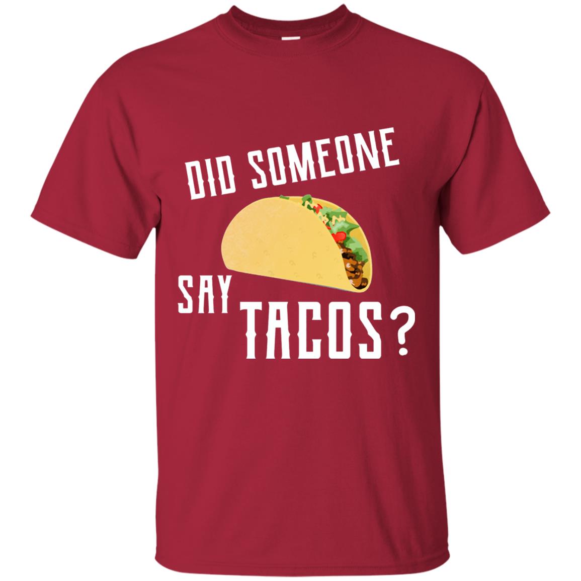 Did Someone Say Tacos Taco Lover T-shirt Cardinal