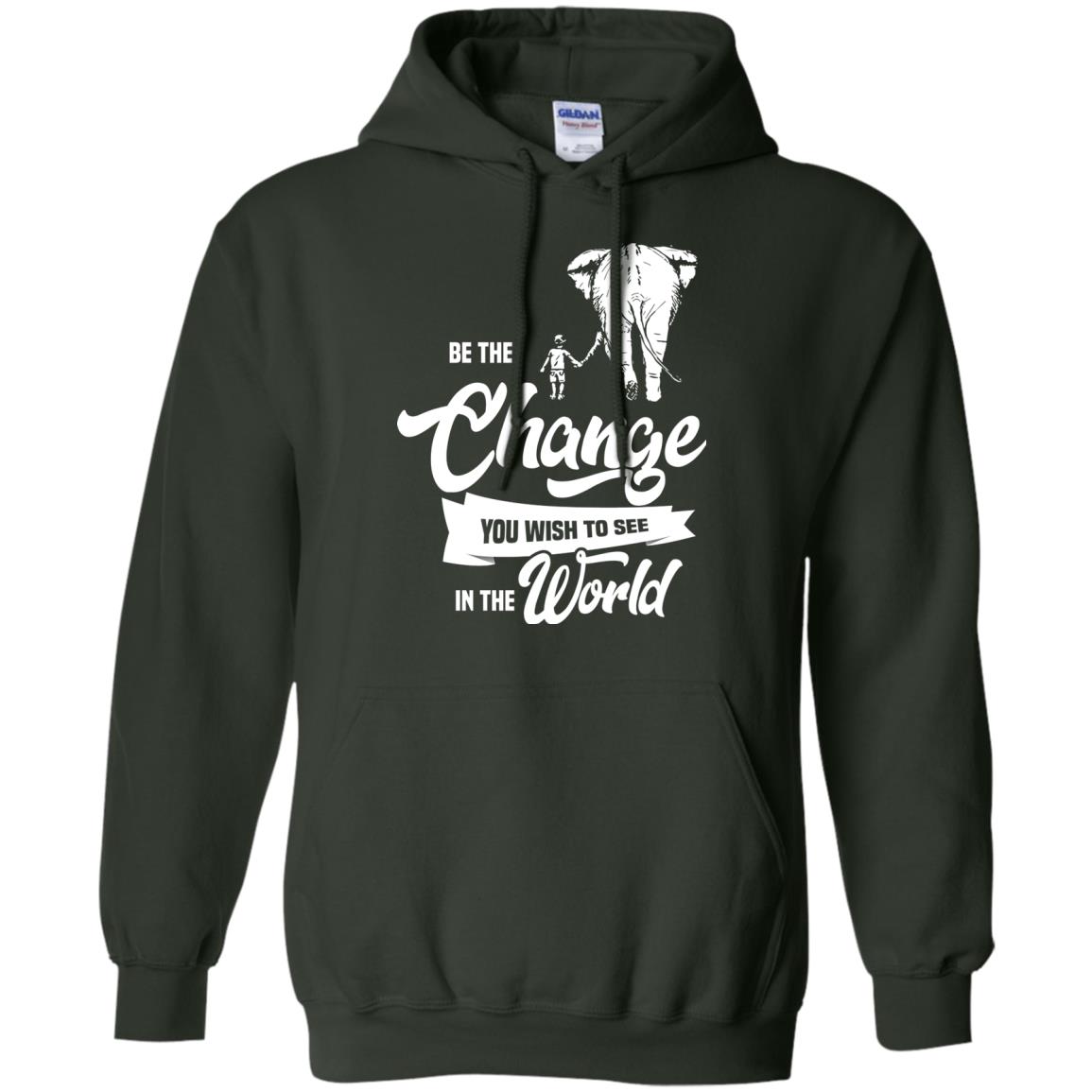 Be The Change You Wish To See In The World Shirt Forest Green
