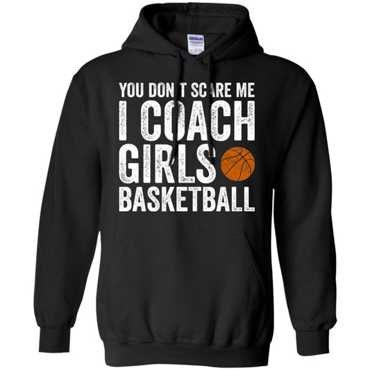 You Don_t Scare Me I Coach Girls Basketball T-shirt Black