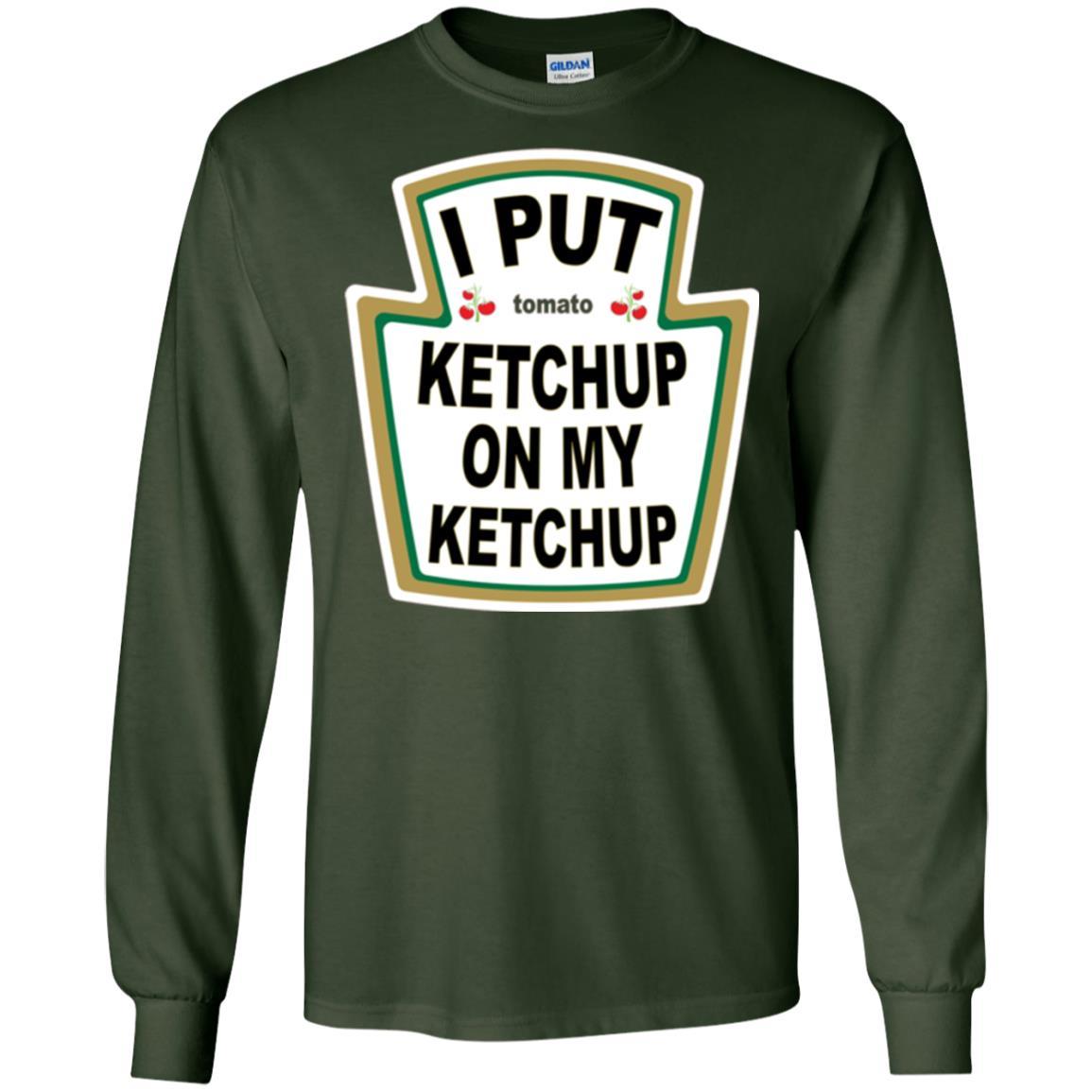 Tomato T-shirt I Put Ketchup On My Ketchup T-shirt Forest Green