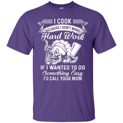 I Cook Because I Don_t Mind Hard Work Funny Shirt For Cooking Lover Purple
