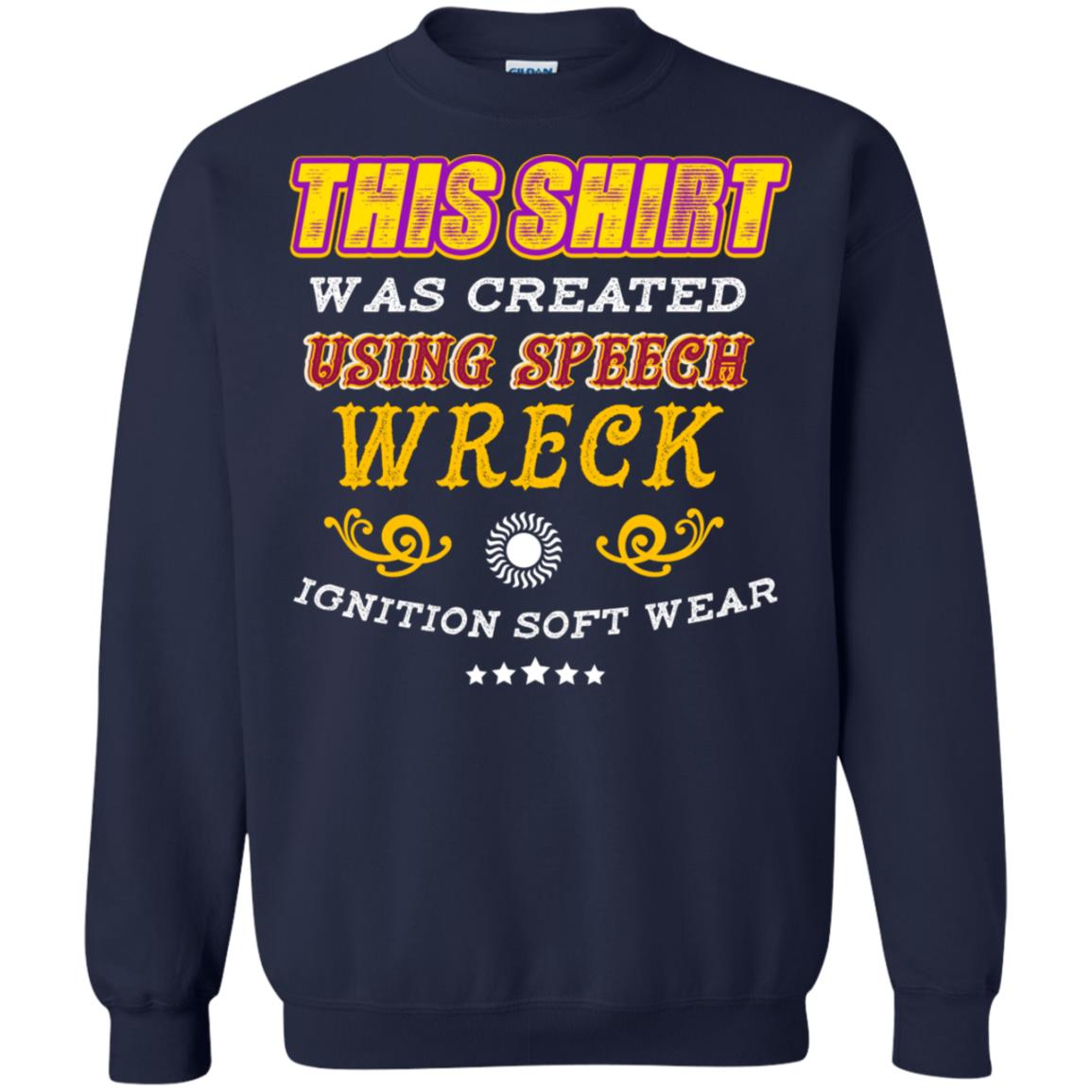 This Shirt Was Created Using Speech Wreck Ignition Software Shirt Navy