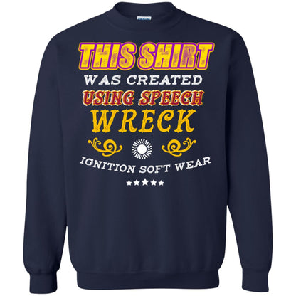 This Shirt Was Created Using Speech Wreck Ignition Software Shirt Navy
