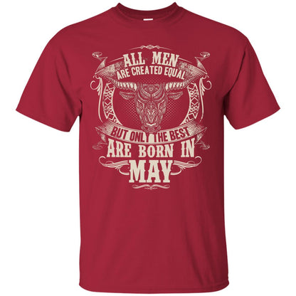 All Men Are Created Equal, But Only The Best Are Born In May T-shirt Cardinal