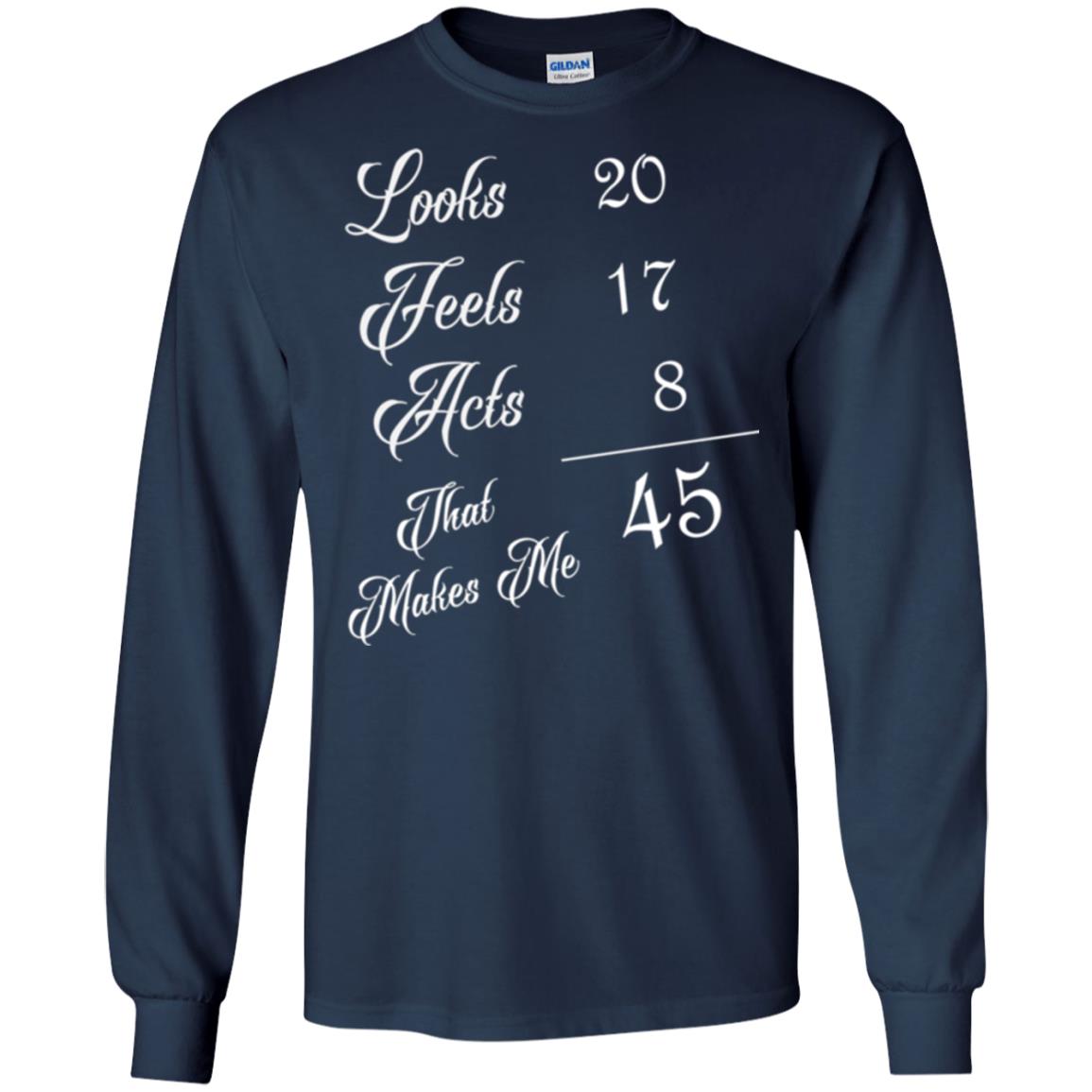 45th Birthday T-shirt Looks 20 Feels 17 Acts 8 Navy