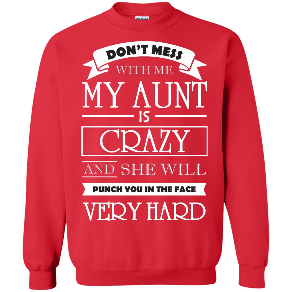 Don_t Mess With Me My Aunt Is Carzy And She Will Punch You In The Face Very Hard Red