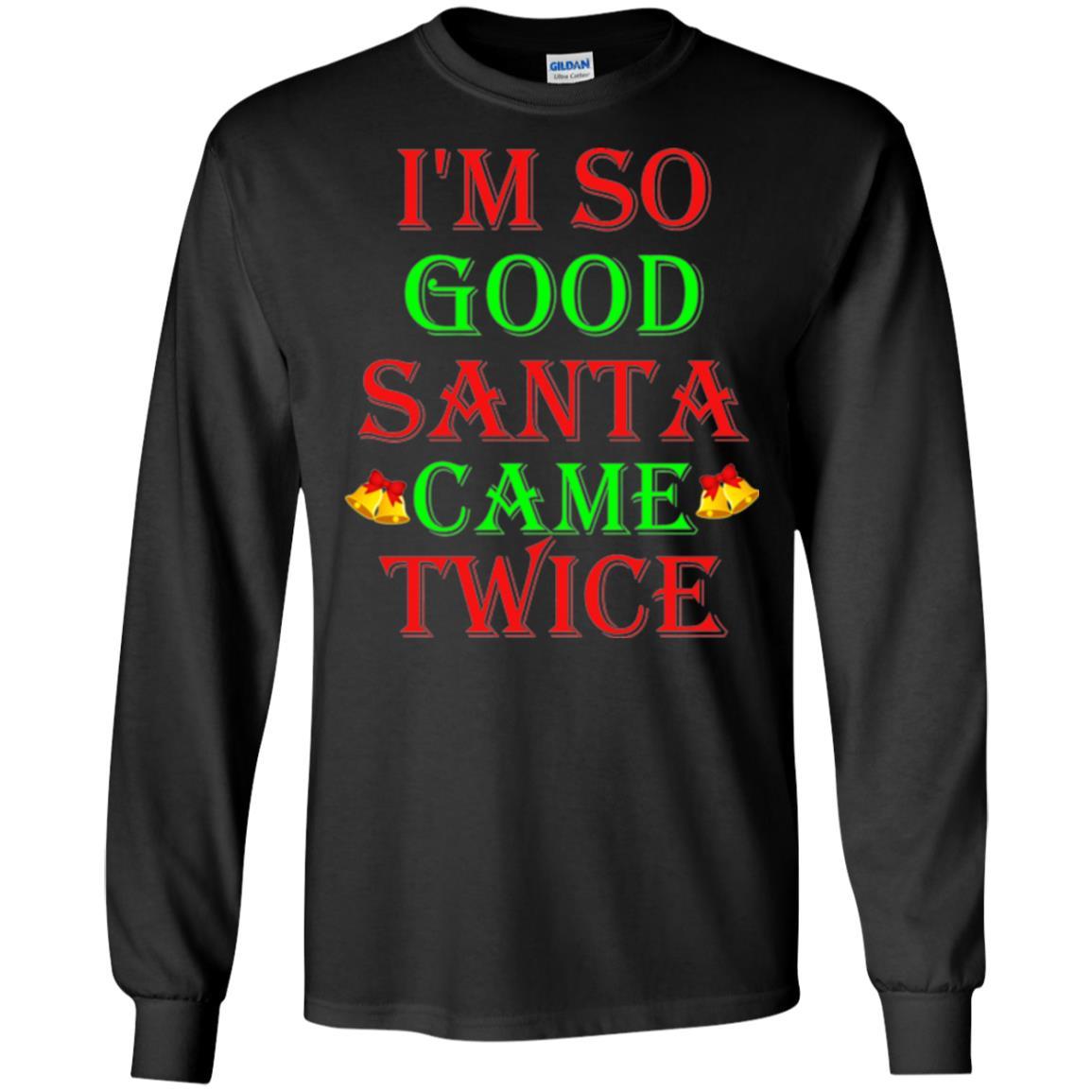 Christmas T-shirt I'm So Good Santa Came Twice Black