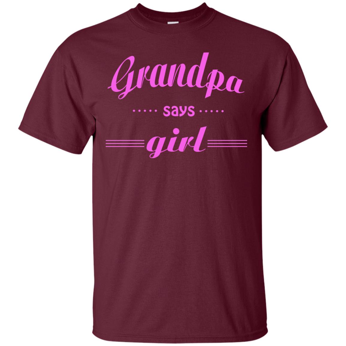 Grandpa Say Girl Shirt Maroon
