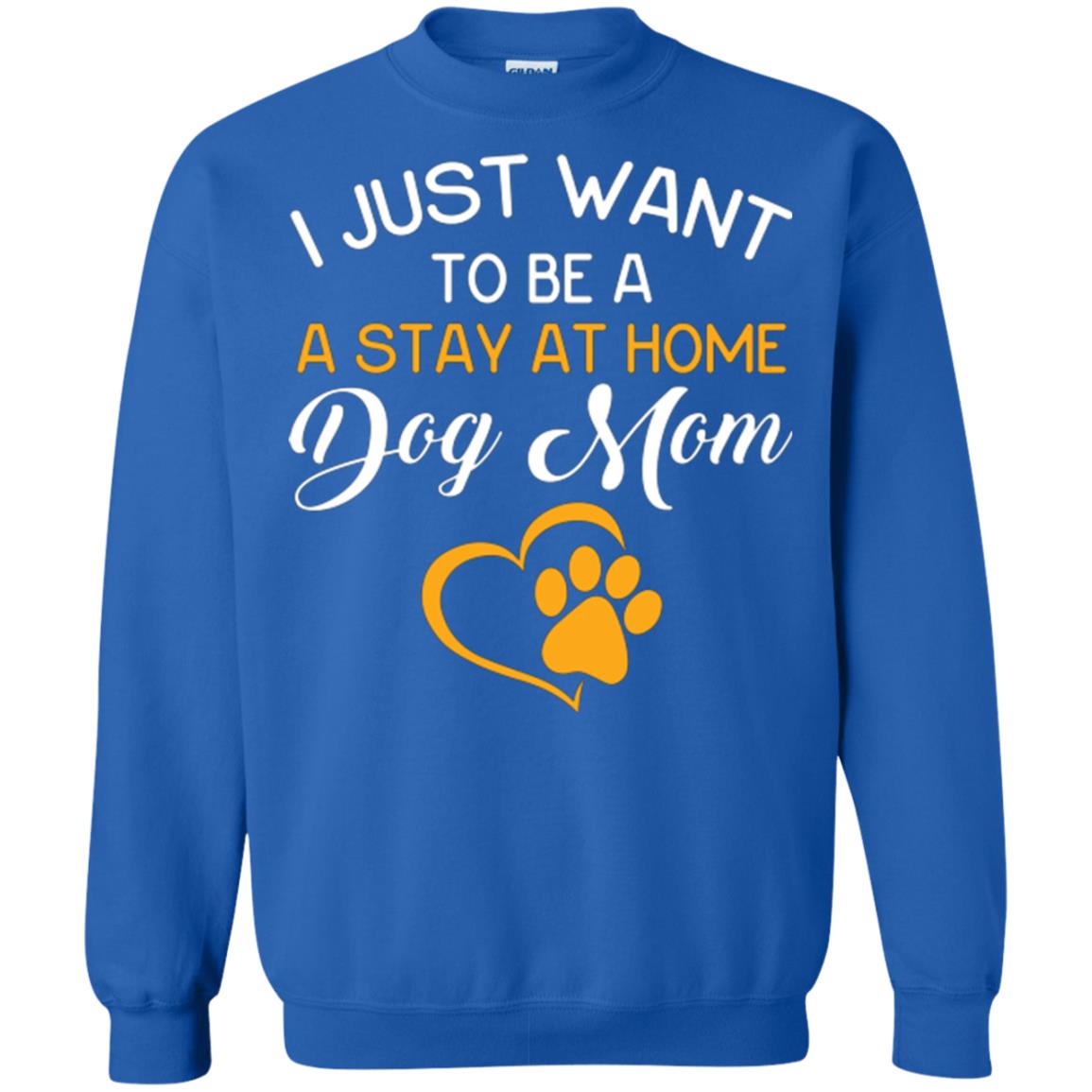 Dog Mom T-shirt I Just Want To Be A Stay At Home Dog Mom Royal