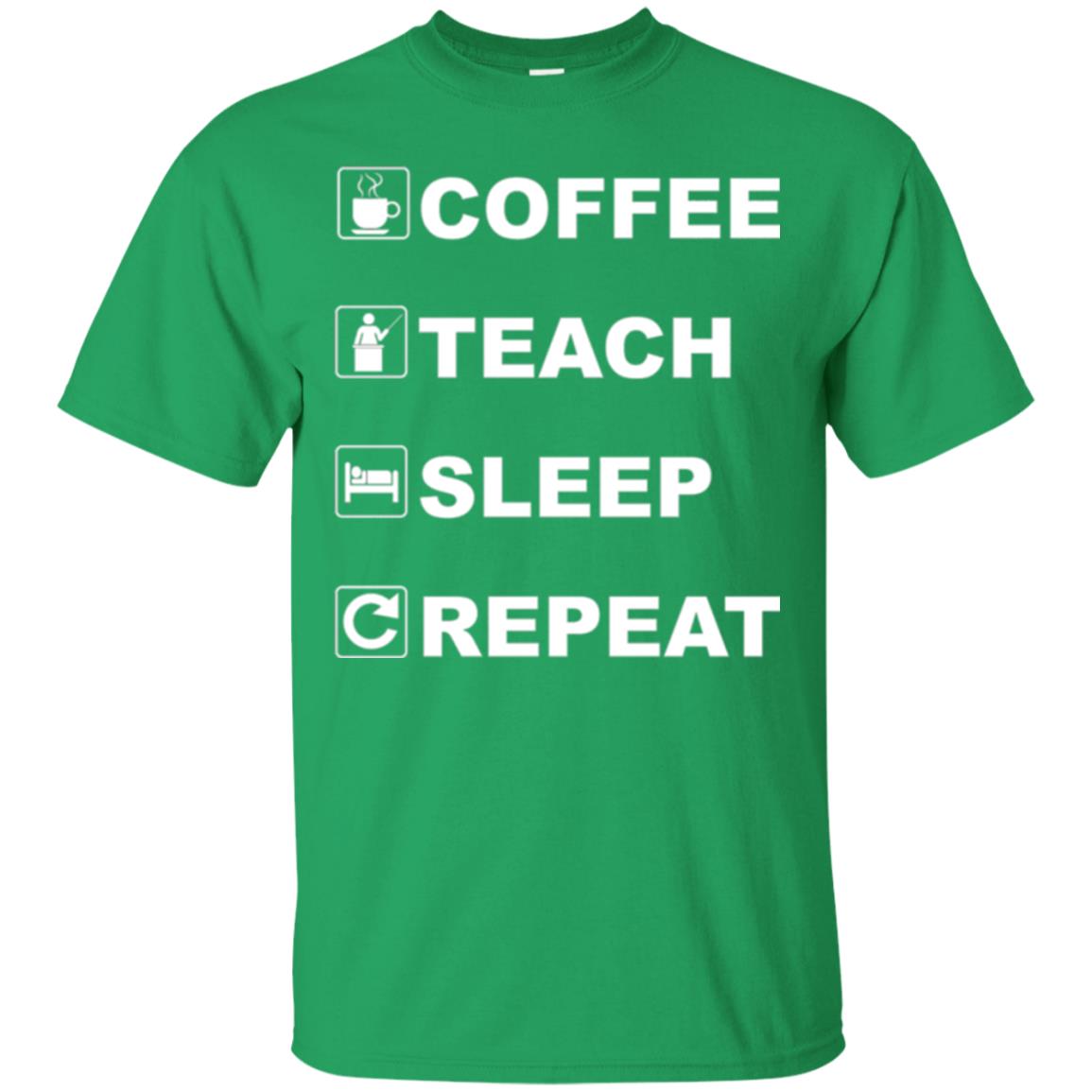 Coffee Teach Sleep Repeat Funny Teacher Gift T-shirt Irish Green