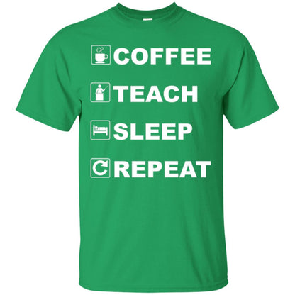 Coffee Teach Sleep Repeat Funny Teacher Gift T-shirt Irish Green